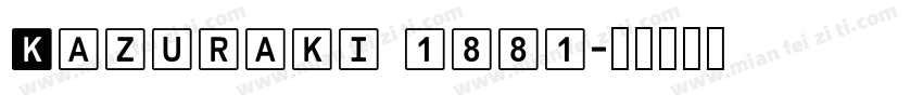Kazuraki 1881字体转换